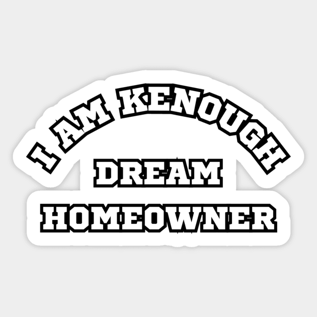 I am Kenough Dream Homeowner Sticker by AtlanticFossils